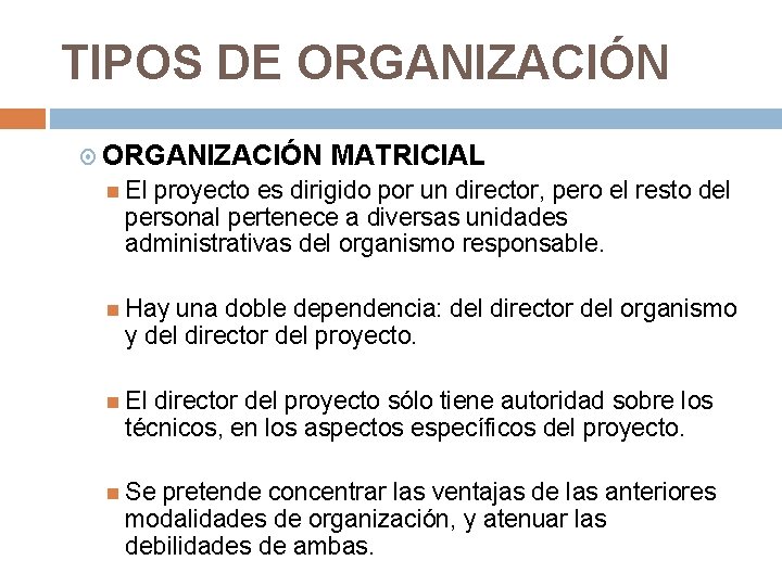 TIPOS DE ORGANIZACIÓN MATRICIAL El proyecto es dirigido por un director, pero el resto