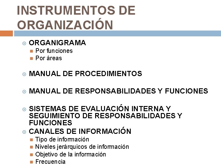 INSTRUMENTOS DE ORGANIZACIÓN ORGANIGRAMA Por funciones Por áreas MANUAL DE PROCEDIMIENTOS MANUAL DE RESPONSABILIDADES