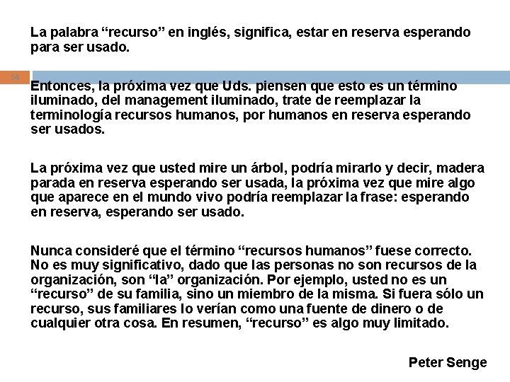 La palabra “recurso” en inglés, significa, estar en reserva esperando para ser usado. 54