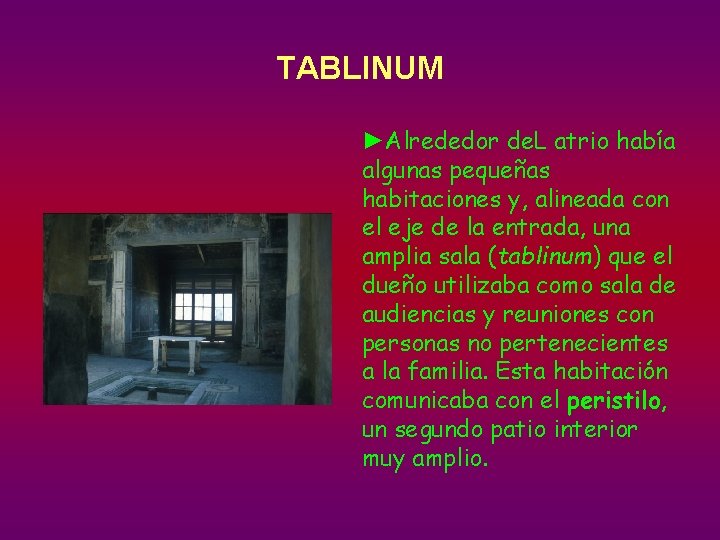 TABLINUM ►Alrededor de. L atrio había algunas pequeñas habitaciones y, alineada con el eje