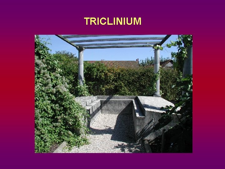 TRICLINIUM 