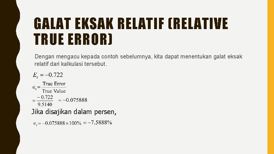 GALAT EKSAK RELATIF (RELATIVE TRUE ERROR) Dengan mengacu kepada contoh sebelumnya, kita dapat menentukan