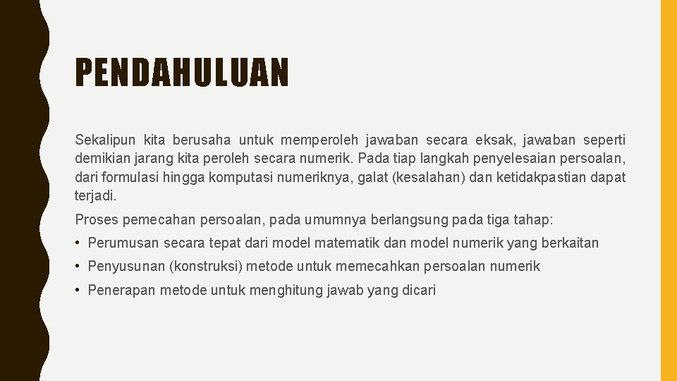 PENDAHULUAN Sekalipun kita berusaha untuk memperoleh jawaban secara eksak, jawaban seperti demikian jarang kita