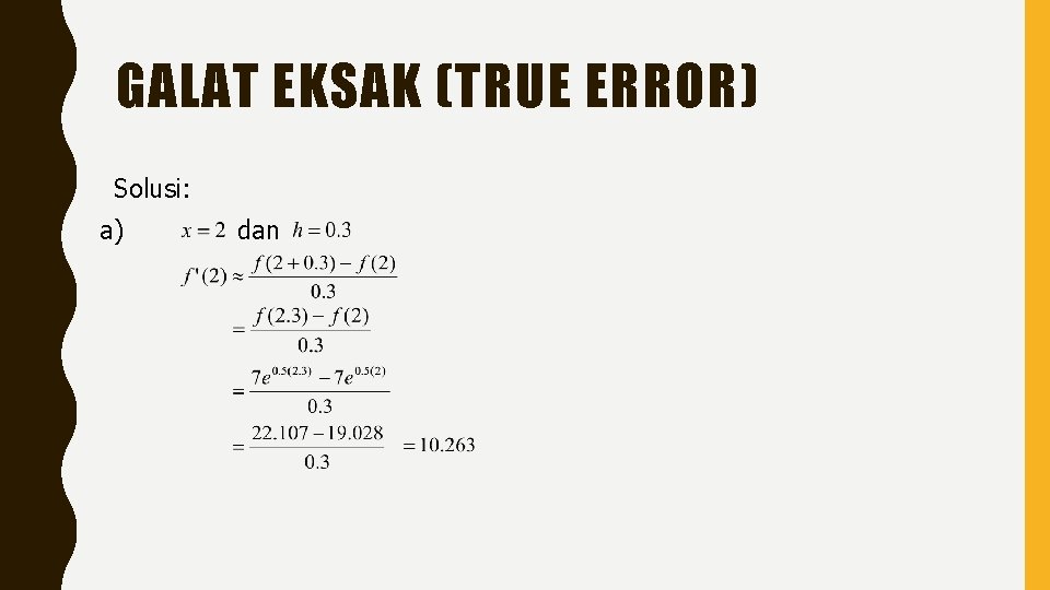 GALAT EKSAK (TRUE ERROR) Solusi: a) dan 