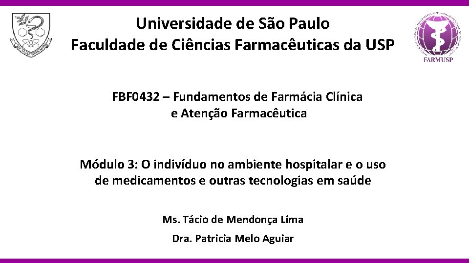 Universidade de São Paulo Faculdade de Ciências Farmacêuticas da USP FBF 0432 – Fundamentos
