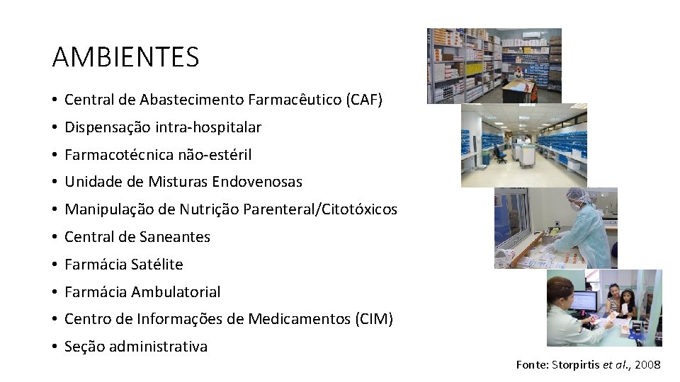 AMBIENTES • Central de Abastecimento Farmacêutico (CAF) • Dispensação intra-hospitalar • Farmacotécnica não-estéril •