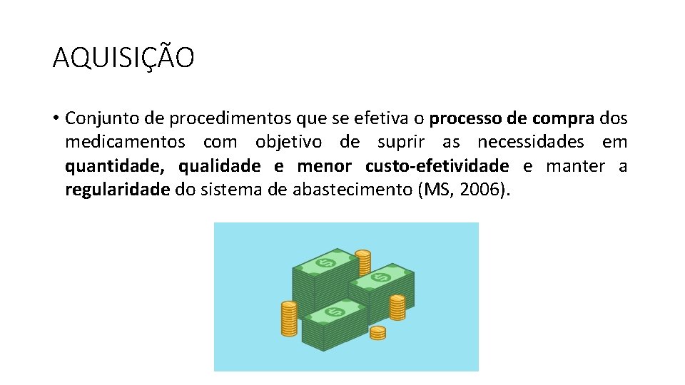 AQUISIÇÃO • Conjunto de procedimentos que se efetiva o processo de compra dos medicamentos