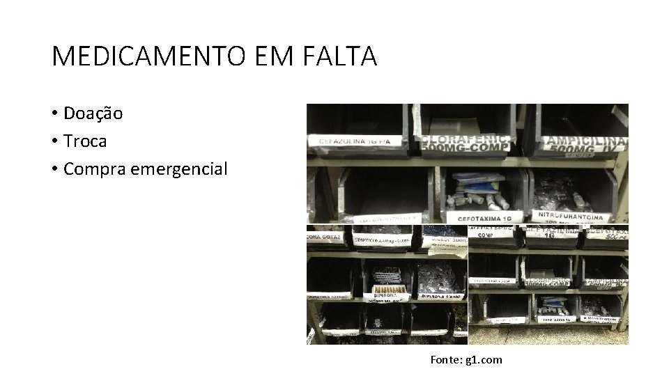 MEDICAMENTO EM FALTA • Doação • Troca • Compra emergencial Fonte: g 1. com
