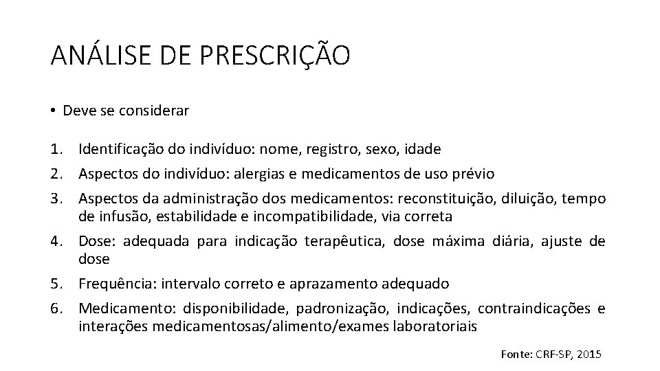 ANÁLISE DE PRESCRIÇÃO • Deve se considerar 1. Identificação do indivíduo: nome, registro, sexo,
