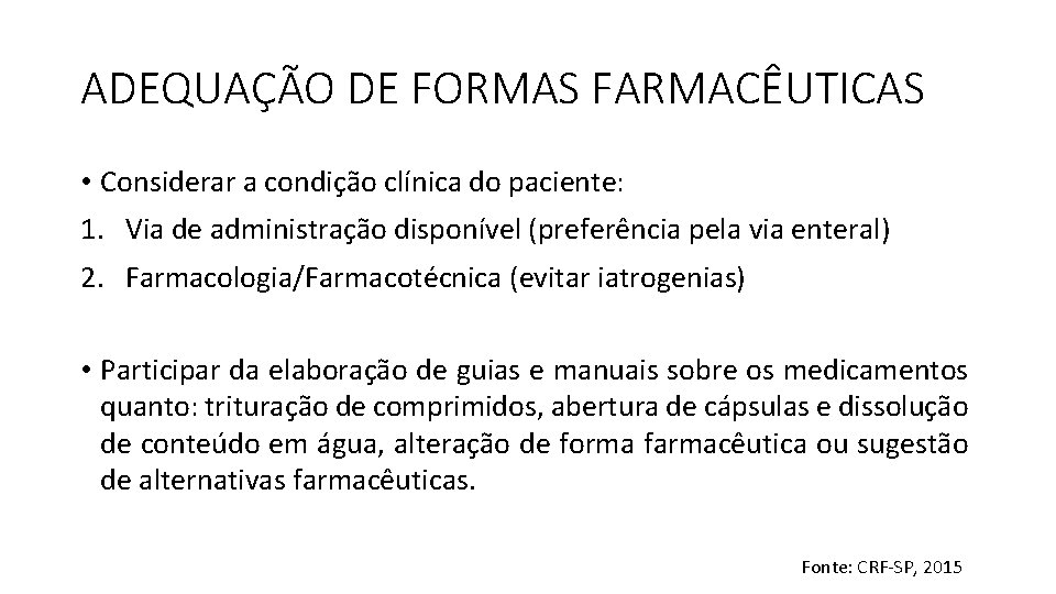 ADEQUAÇÃO DE FORMAS FARMACÊUTICAS • Considerar a condição clínica do paciente: 1. Via de