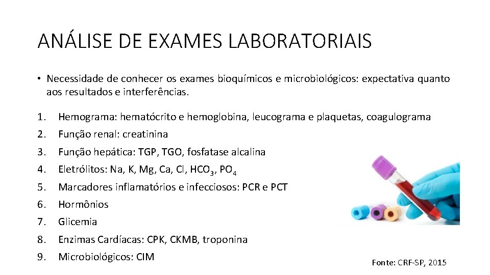 ANÁLISE DE EXAMES LABORATORIAIS • Necessidade de conhecer os exames bioquímicos e microbiológicos: expectativa