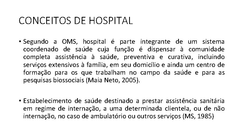 CONCEITOS DE HOSPITAL • Segundo a OMS, hospital é parte integrante de um sistema