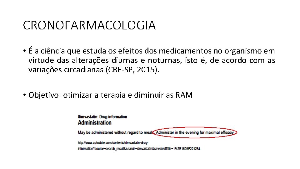 CRONOFARMACOLOGIA • É a ciência que estuda os efeitos dos medicamentos no organismo em