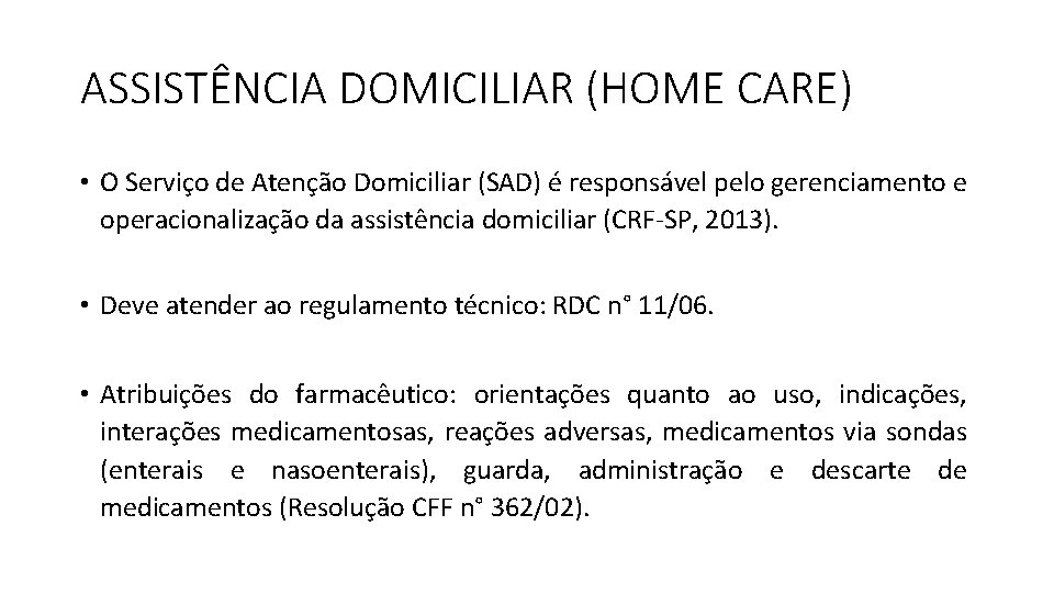 ASSISTÊNCIA DOMICILIAR (HOME CARE) • O Serviço de Atenção Domiciliar (SAD) é responsável pelo