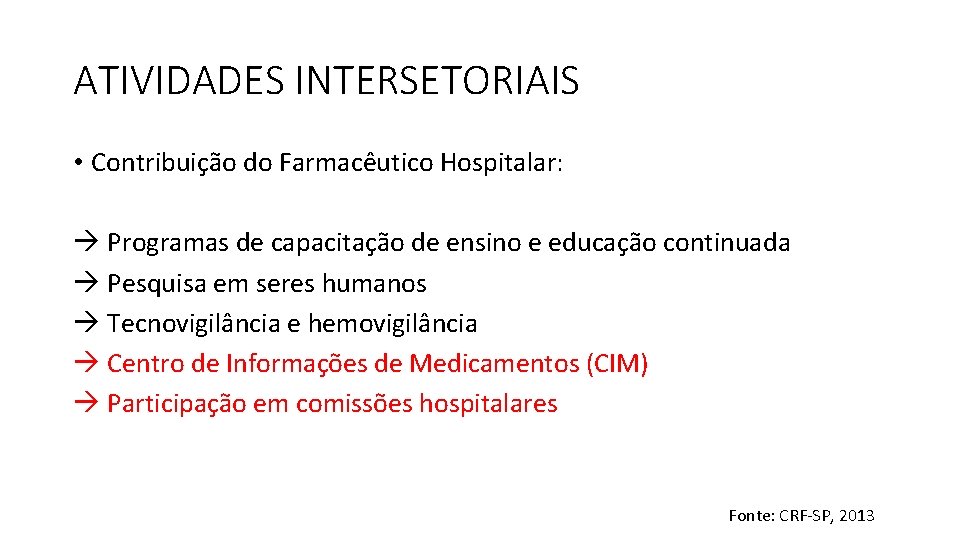 ATIVIDADES INTERSETORIAIS • Contribuição do Farmacêutico Hospitalar: à Programas de capacitação de ensino e