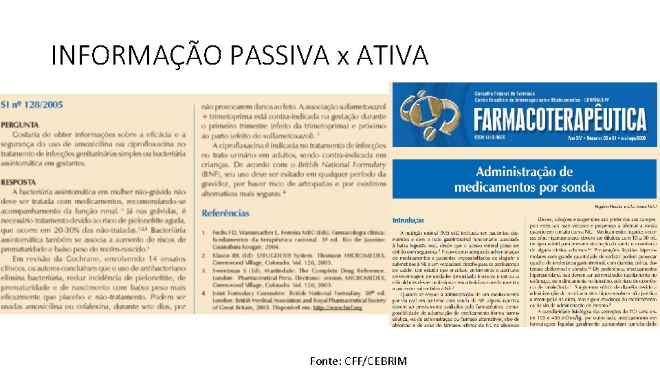 INFORMAÇÃO PASSIVA x ATIVA Fonte: CFF/CEBRIM 