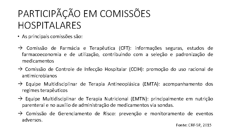 PARTICIPÃÇÃO EM COMISSÕES HOSPITALARES • As principais comissões são: à Comissão de Farmácia e