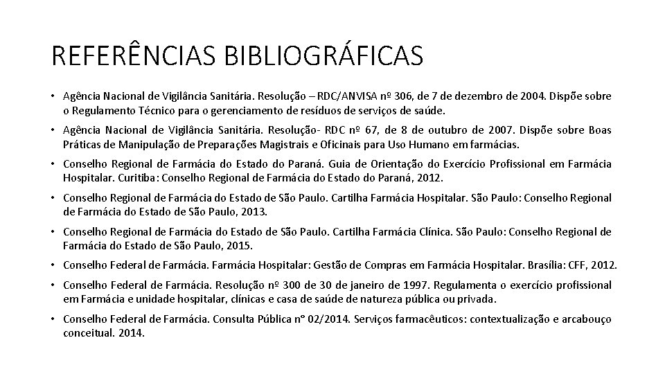REFERÊNCIAS BIBLIOGRÁFICAS • Agência Nacional de Vigilância Sanitária. Resolução – RDC/ANVISA nº 306, de