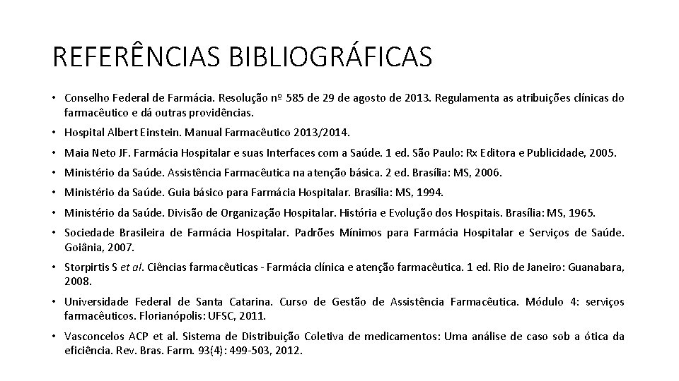 REFERÊNCIAS BIBLIOGRÁFICAS • Conselho Federal de Farmácia. Resolução nº 585 de 29 de agosto