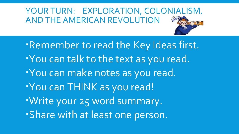 YOUR TURN: EXPLORATION, COLONIALISM, AND THE AMERICAN REVOLUTION Remember to read the Key Ideas