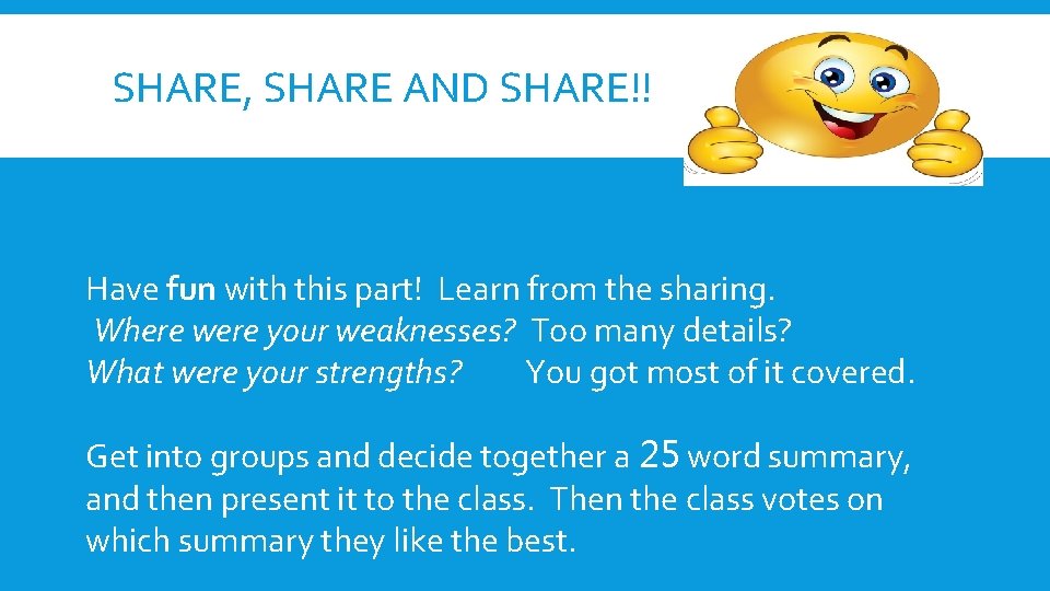 SHARE, SHARE AND SHARE!! Have fun with this part! Learn from the sharing. Where