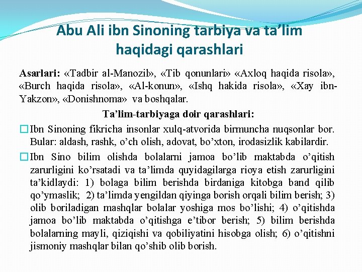 Abu Ali ibn Sinoning tarbiya va ta’lim haqidagi qarashlari Asarlari: «Tadbir al-Manozil» , «Tib