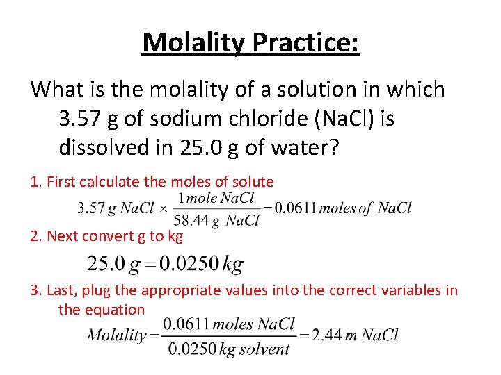 Molality Practice: What is the molality of a solution in which 3. 57 g