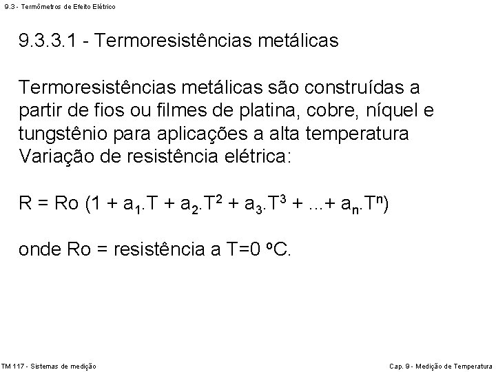 9. 3 - Termômetros de Efeito Elétrico 9. 3. 3. 1 - Termoresistências metálicas