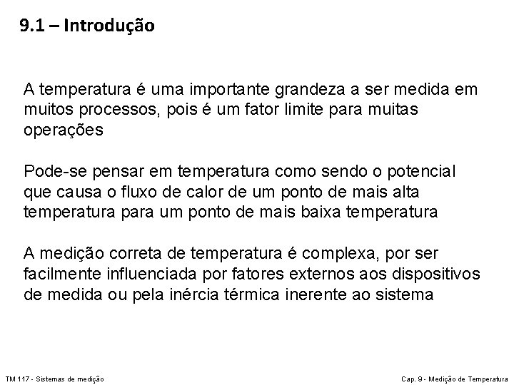 9. 1 – Introdução A temperatura é uma importante grandeza a ser medida em