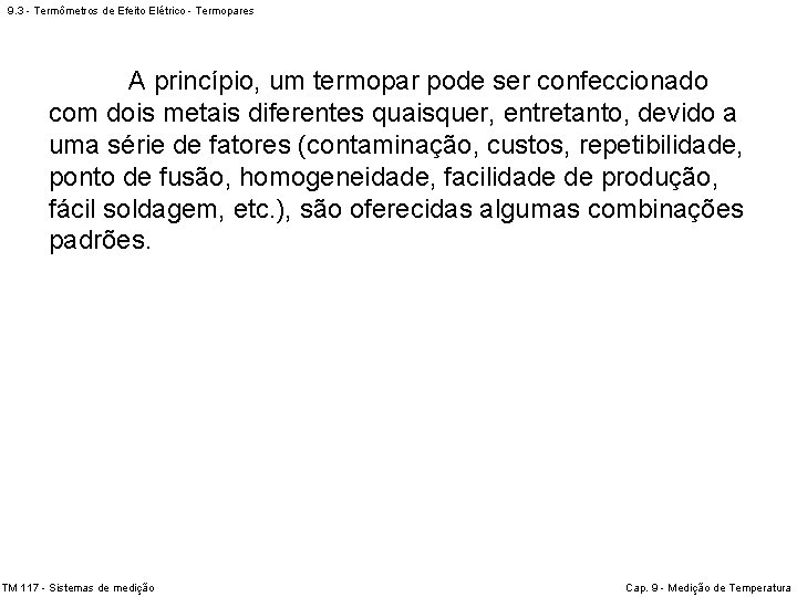 9. 3 - Termômetros de Efeito Elétrico - Termopares A princípio, um termopar pode