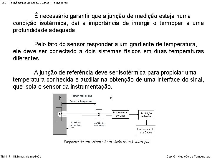 9. 3 - Termômetros de Efeito Elétrico - Termopares É necessário garantir que a