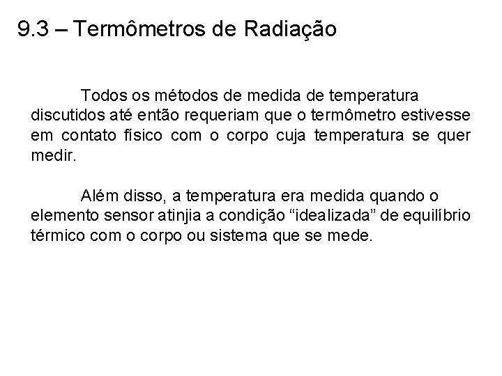 9. 3 – Termômetros de Radiação Todos os métodos de medida de temperatura discutidos