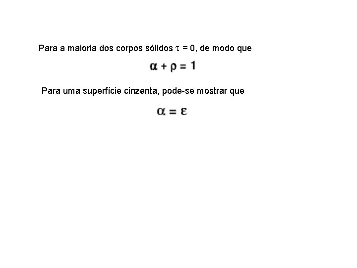 Para a maioria dos corpos sólidos = 0, de modo que Para uma superfície