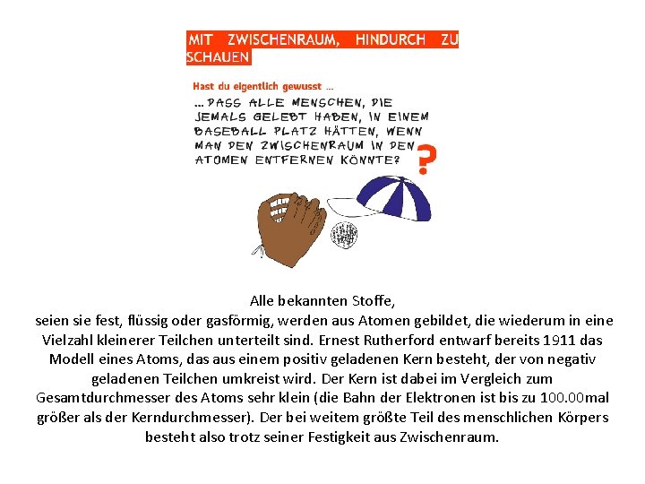 Alle bekannten Stoffe, seien sie fest, flüssig oder gasförmig, werden aus Atomen gebildet, die