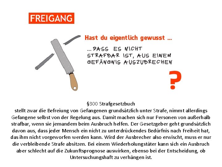 § 300 Strafgesetzbuch stellt zwar die Befreiung von Gefangenen grundsätzlich unter Strafe, nimmt allerdings