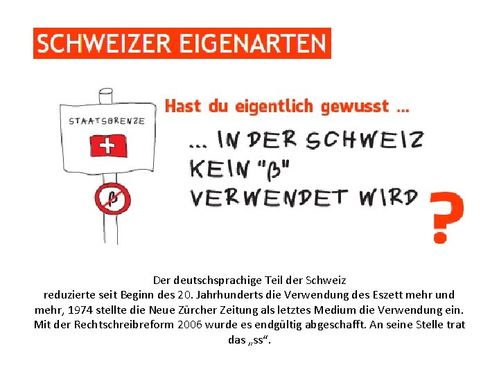 Der deutschsprachige Teil der Schweiz reduzierte seit Beginn des 20. Jahrhunderts die Verwendung des