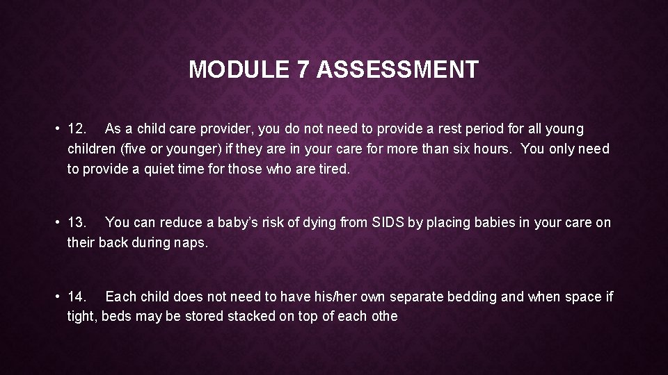 MODULE 7 ASSESSMENT • 12. As a child care provider, you do not need