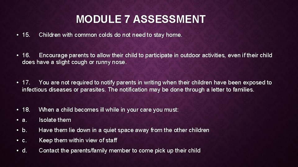 MODULE 7 ASSESSMENT • 15. Children with common colds do not need to stay