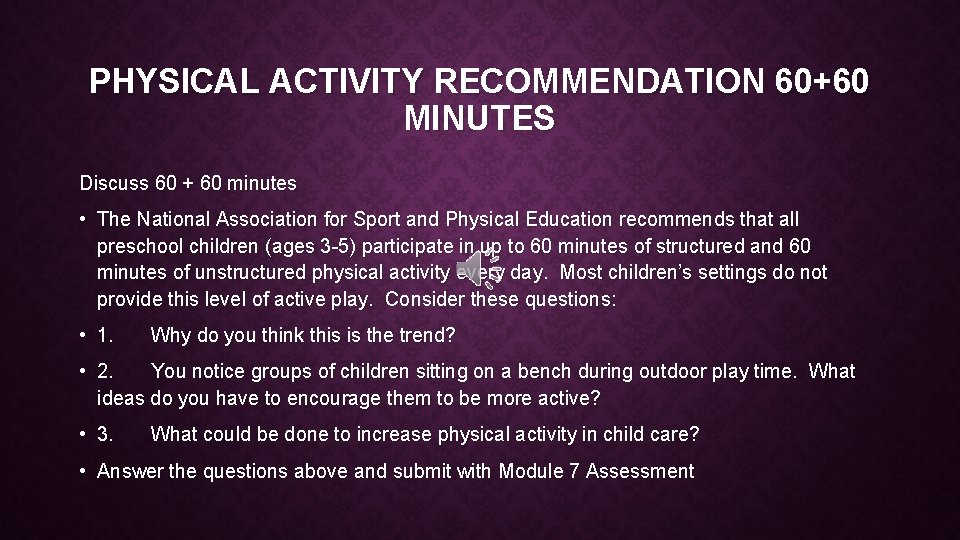 PHYSICAL ACTIVITY RECOMMENDATION 60+60 MINUTES Discuss 60 + 60 minutes • The National Association