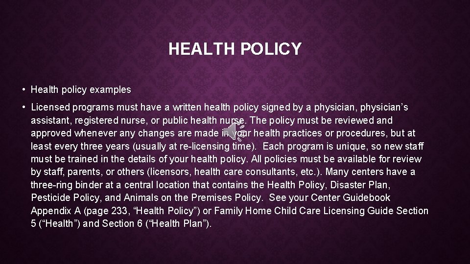 HEALTH POLICY • Health policy examples • Licensed programs must have a written health