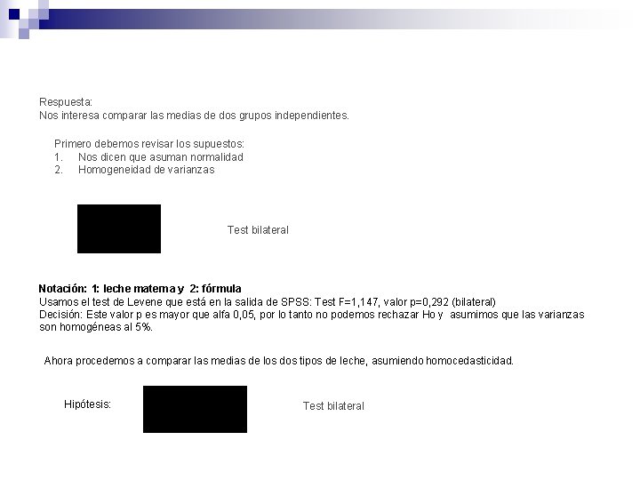 Respuesta: Nos interesa comparar las medias de dos grupos independientes. Primero debemos revisar los
