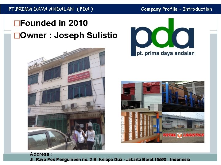 PT. PRIMA DAYA ANDALAN ( PDA ) Company Profile – Introduction �Founded in 2010