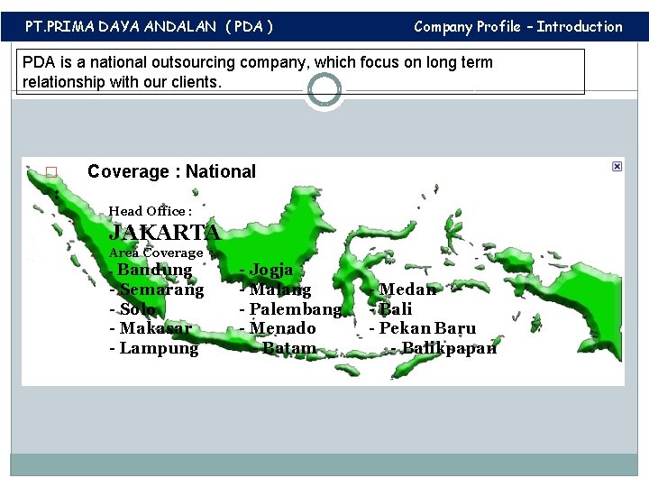 PT. PRIMA DAYA ANDALAN ( PDA ) Company Profile – Introduction PDA is a