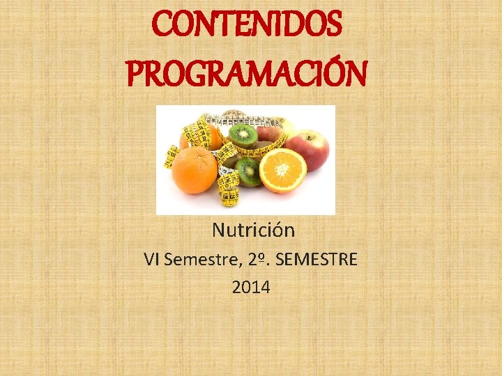 CONTENIDOS PROGRAMACIÓN Nutrición VI Semestre, 2º. SEMESTRE 2014 