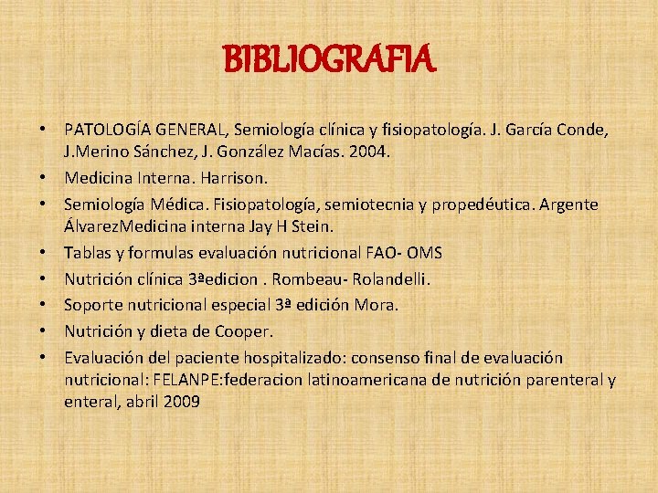 BIBLIOGRAFIA • PATOLOGÍA GENERAL, Semiología clínica y fisiopatología. J. García Conde, J. Merino Sánchez,