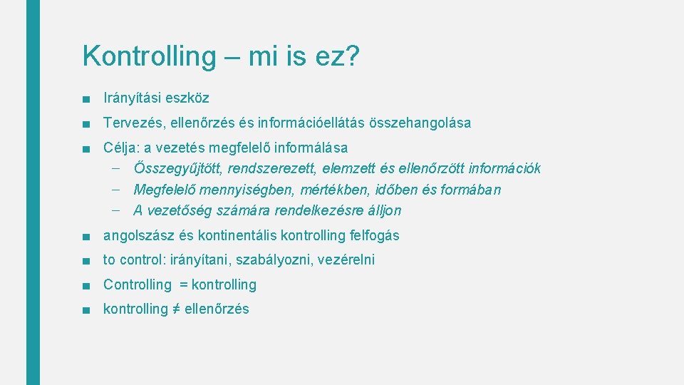 Kontrolling – mi is ez? ■ Irányítási eszköz ■ Tervezés, ellenőrzés és információellátás összehangolása