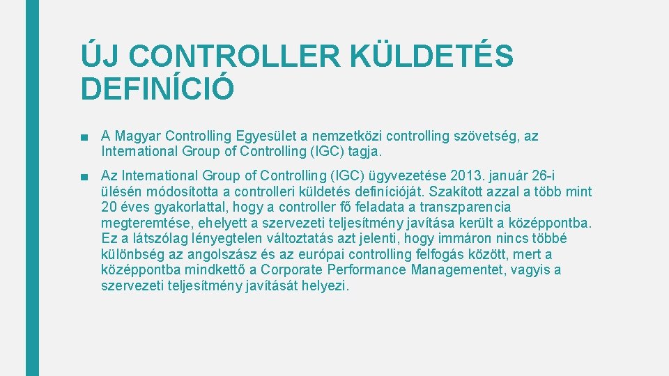 ÚJ CONTROLLER KÜLDETÉS DEFINÍCIÓ ■ A Magyar Controlling Egyesület a nemzetközi controlling szövetség, az