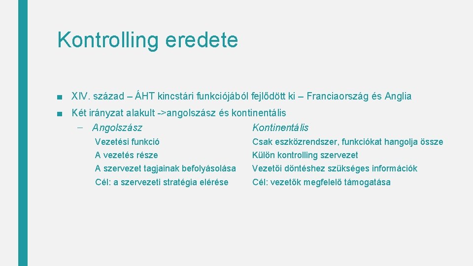 Kontrolling eredete ■ XIV. század – ÁHT kincstári funkciójából fejlődött ki – Franciaország és