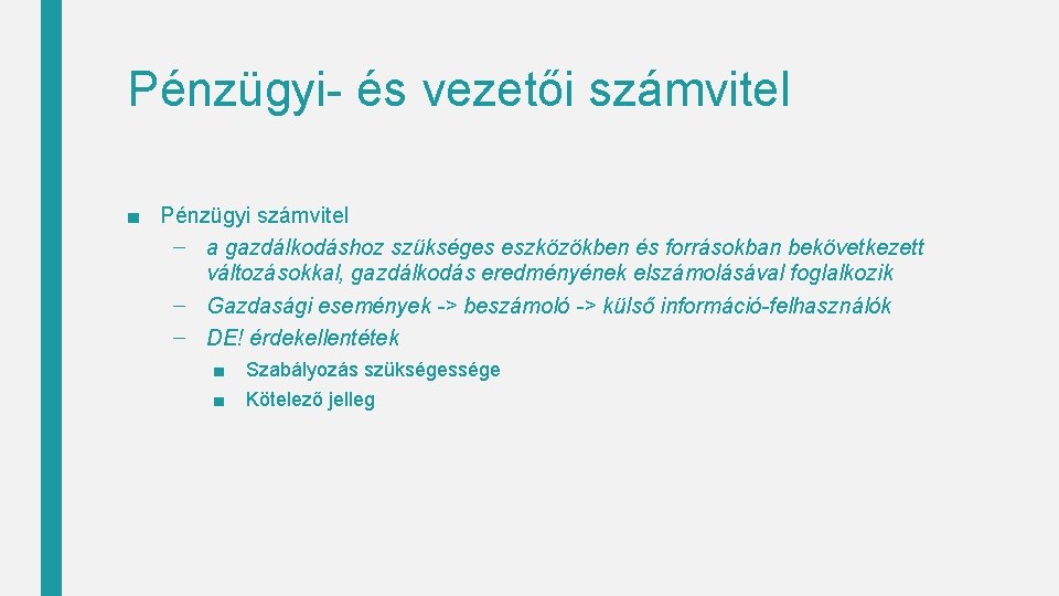 Pénzügyi- és vezetői számvitel ■ Pénzügyi számvitel – a gazdálkodáshoz szükséges eszközökben és forrásokban