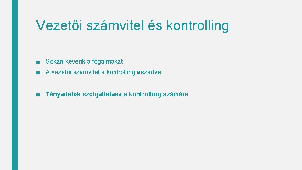 Vezetői számvitel és kontrolling ■ Sokan keverik a fogalmakat ■ A vezetői számvitel a